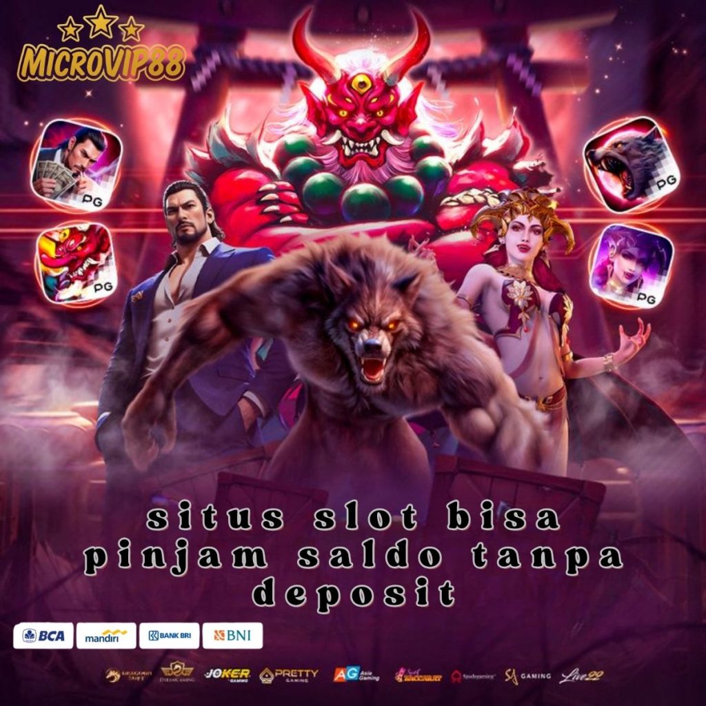 Situs Slot Bisa Pinjam Saldo Tanpa Deposit